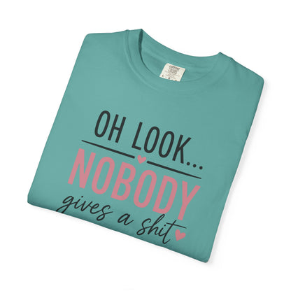 Oh Look Nobody Gives a Shit Tee 2