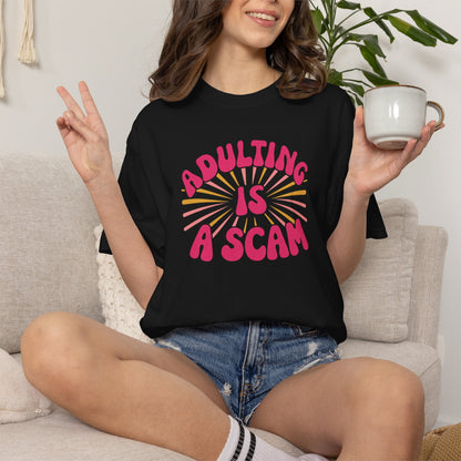 Adulting Is A Scam T‑Shirt