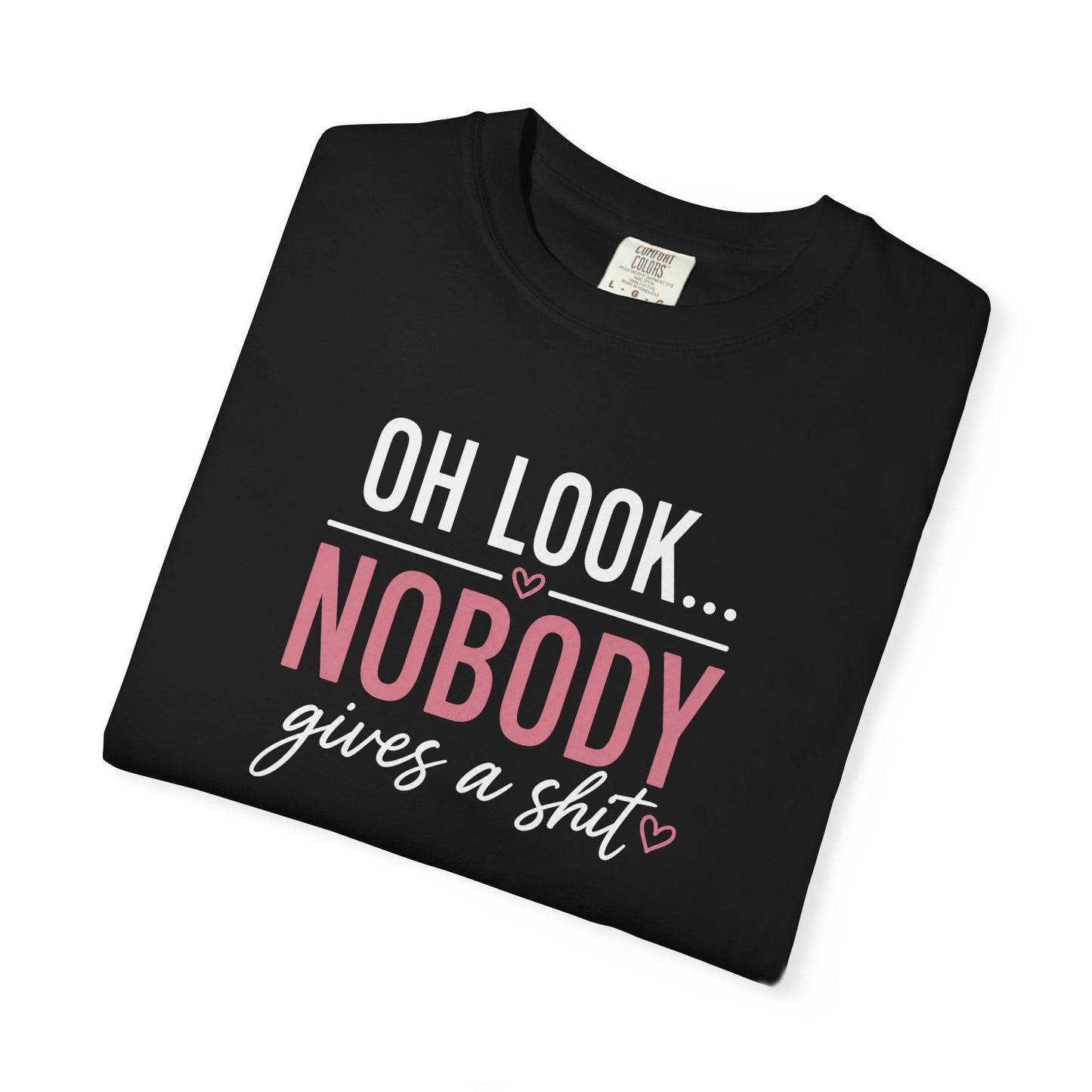 Oh Look Nobody Gives a Shit Tee 2