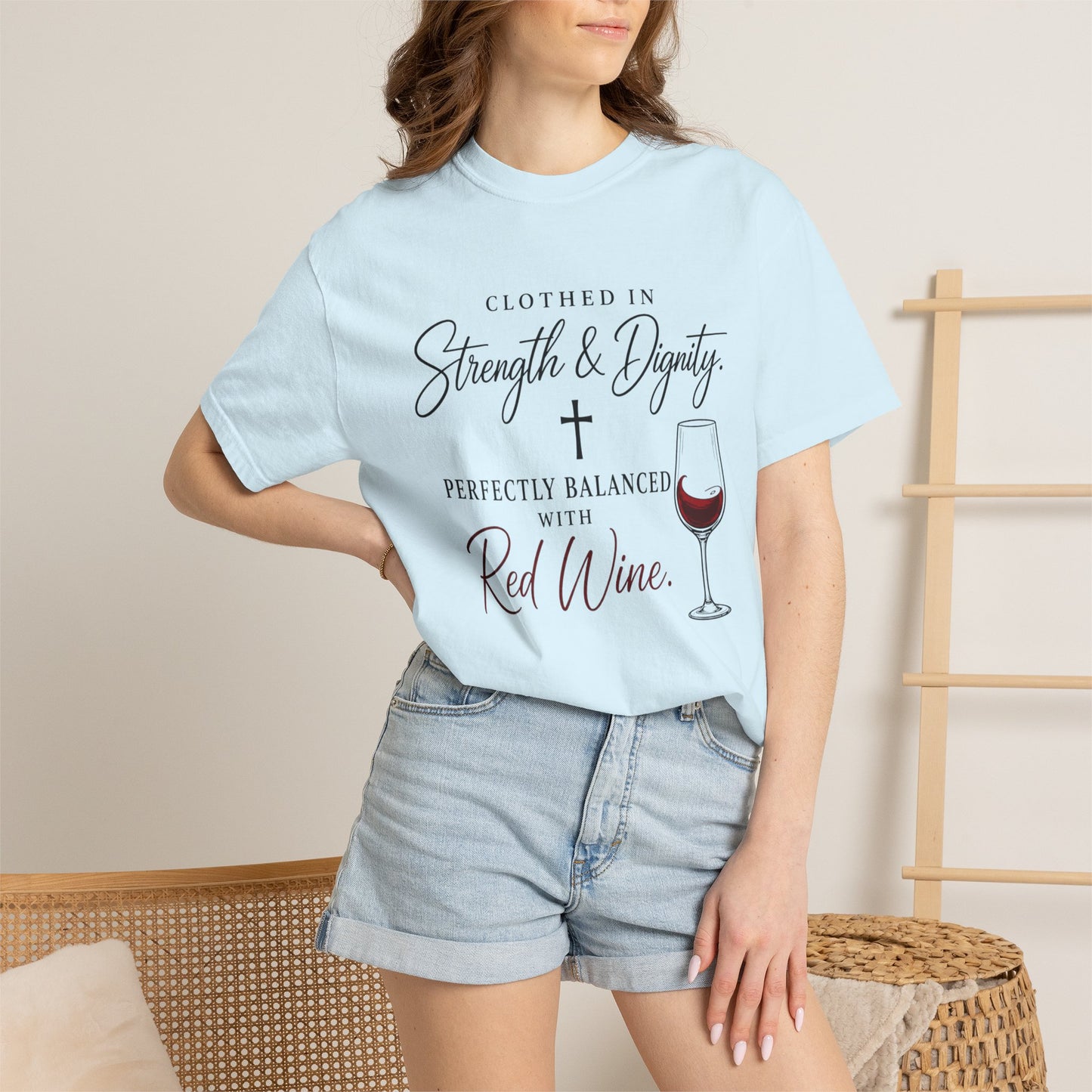 Strength & Dignity T-Shirt — "Clothed in Strength & Dignity, Perfectly Balanced with Red Wine"