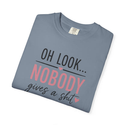 Oh Look Nobody Gives a Shit Tee 2