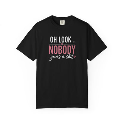 Oh Look Nobody Gives a Shit Tee 2