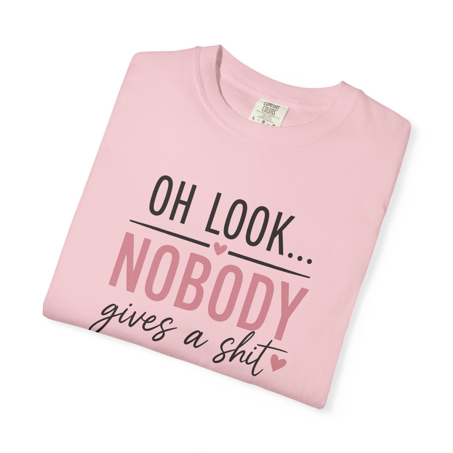 Oh Look Nobody Gives a Shit Tee 2