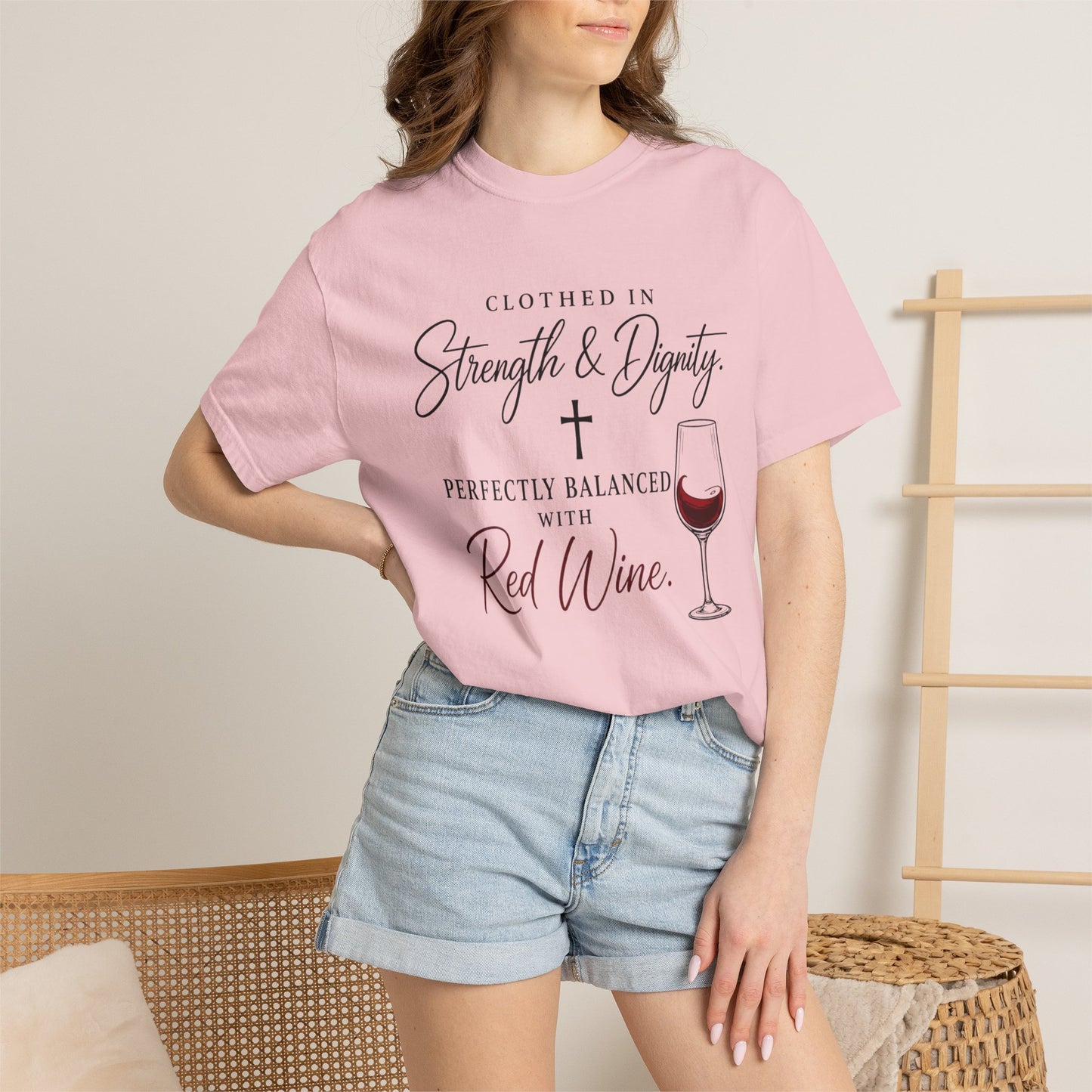 Strength & Dignity T-Shirt — "Clothed in Strength & Dignity, Perfectly Balanced with Red Wine"