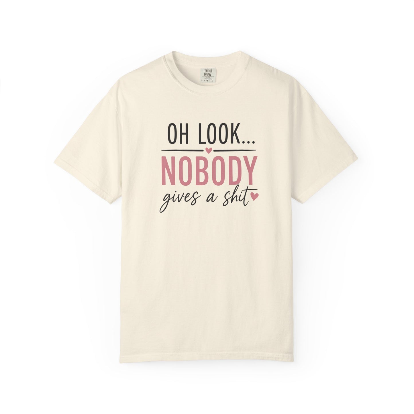 Oh Look Nobody Gives a Shit Tee 2
