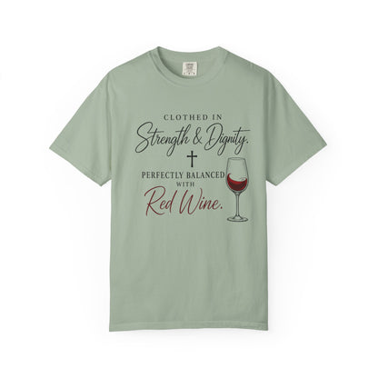 Strength & Dignity T-Shirt — "Clothed in Strength & Dignity, Perfectly Balanced with Red Wine"