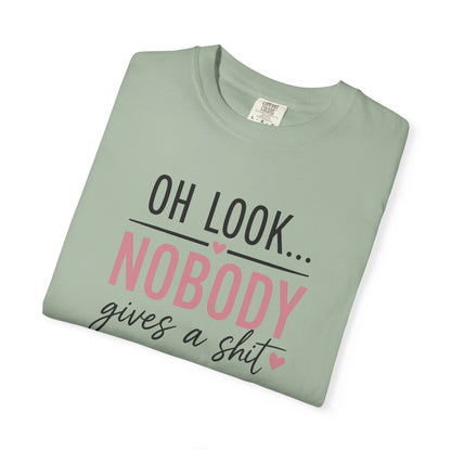 Oh Look Nobody Gives a Shit Tee 2