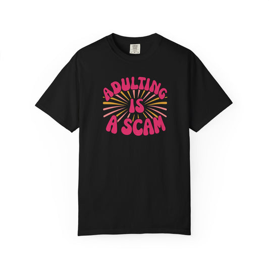 Adulting Is A Scam T‑Shirt