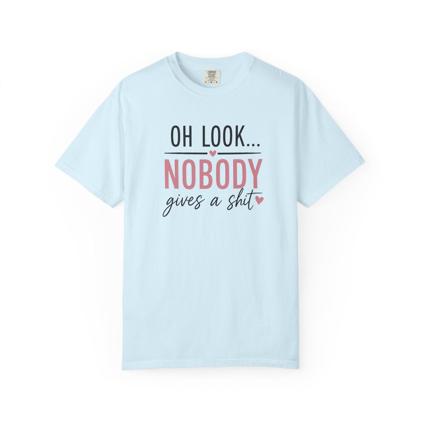 Oh Look Nobody Gives a Shit Tee 2