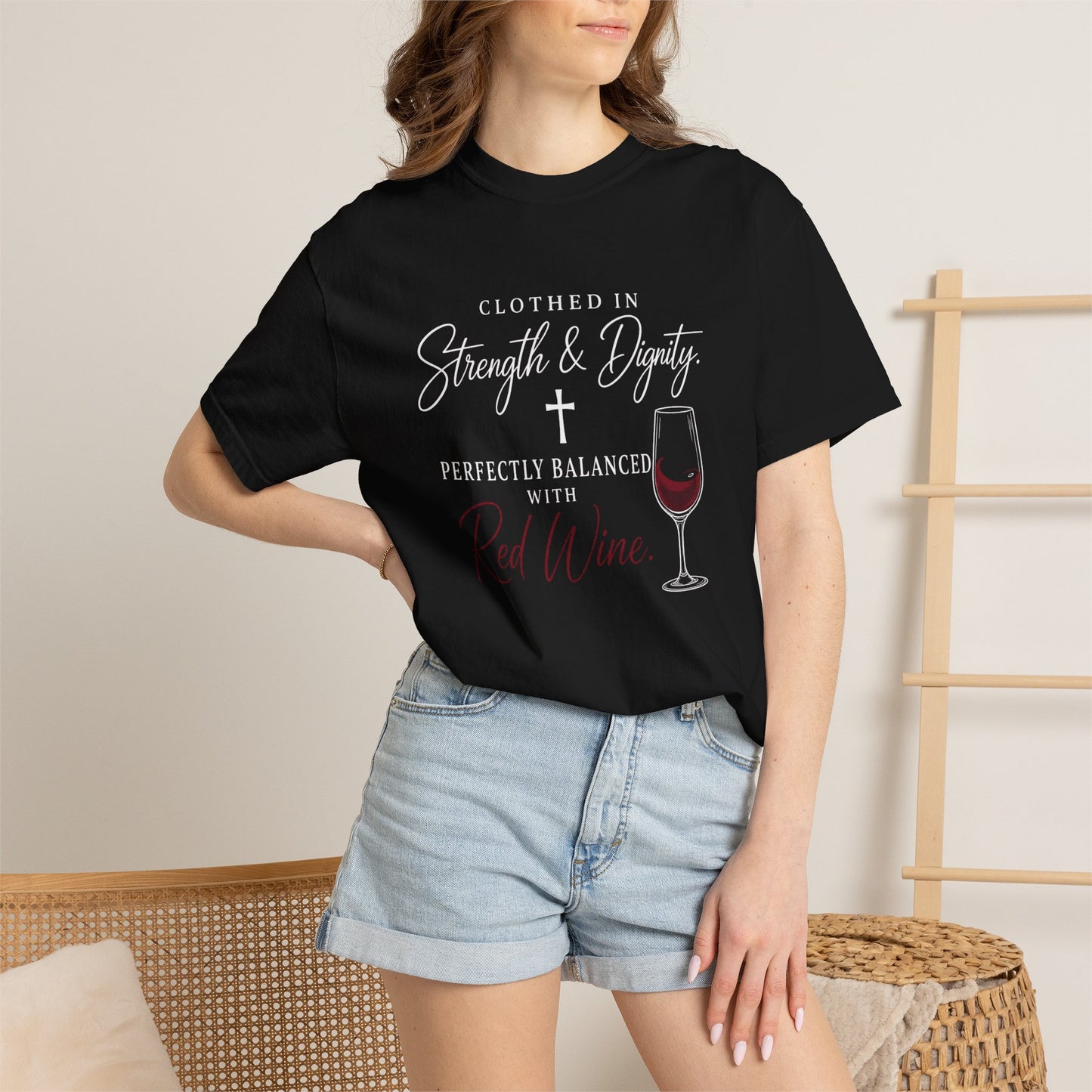Strength & Dignity T-Shirt — "Clothed in Strength & Dignity, Perfectly Balanced with Red Wine"
