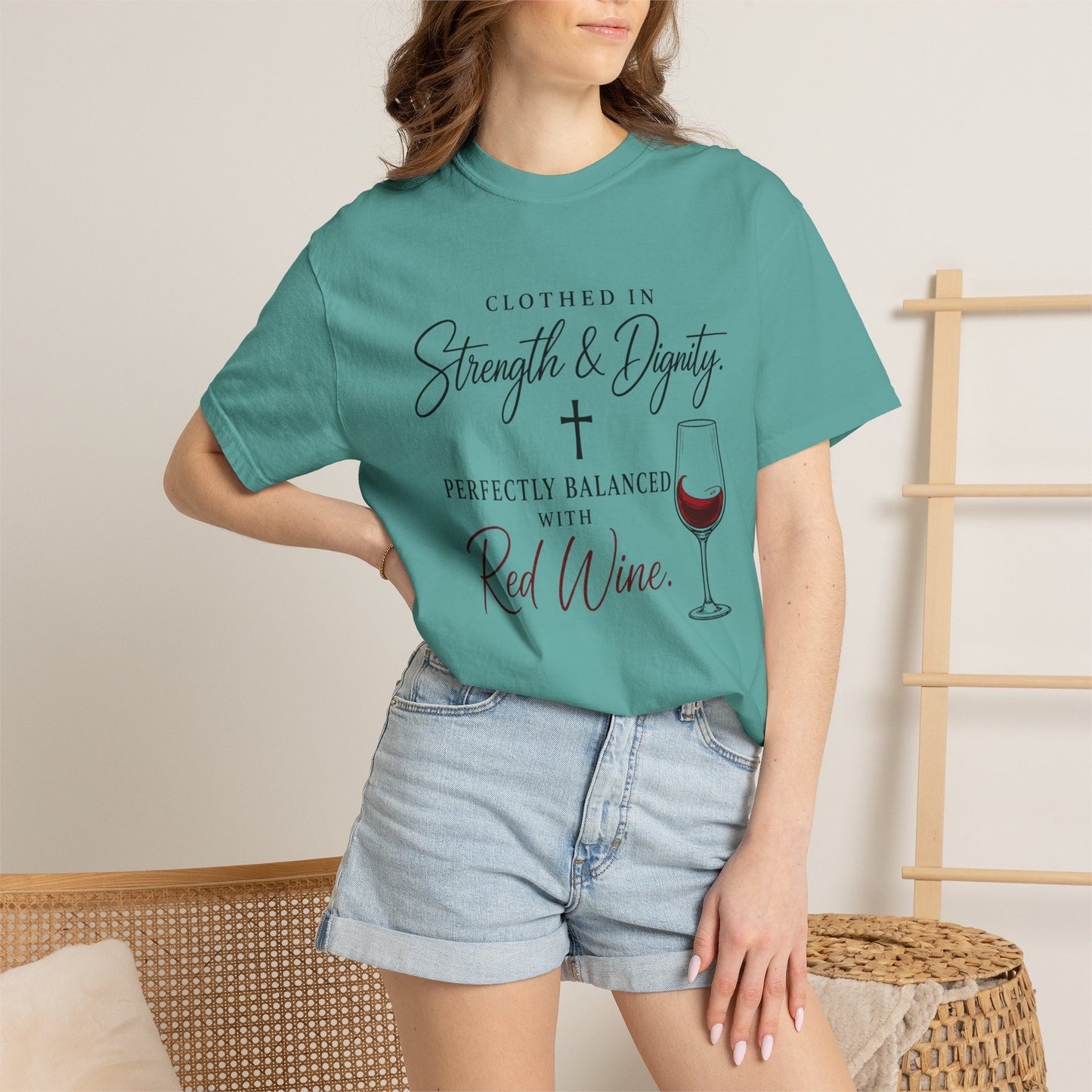 Strength & Dignity T-Shirt — "Clothed in Strength & Dignity, Perfectly Balanced with Red Wine"