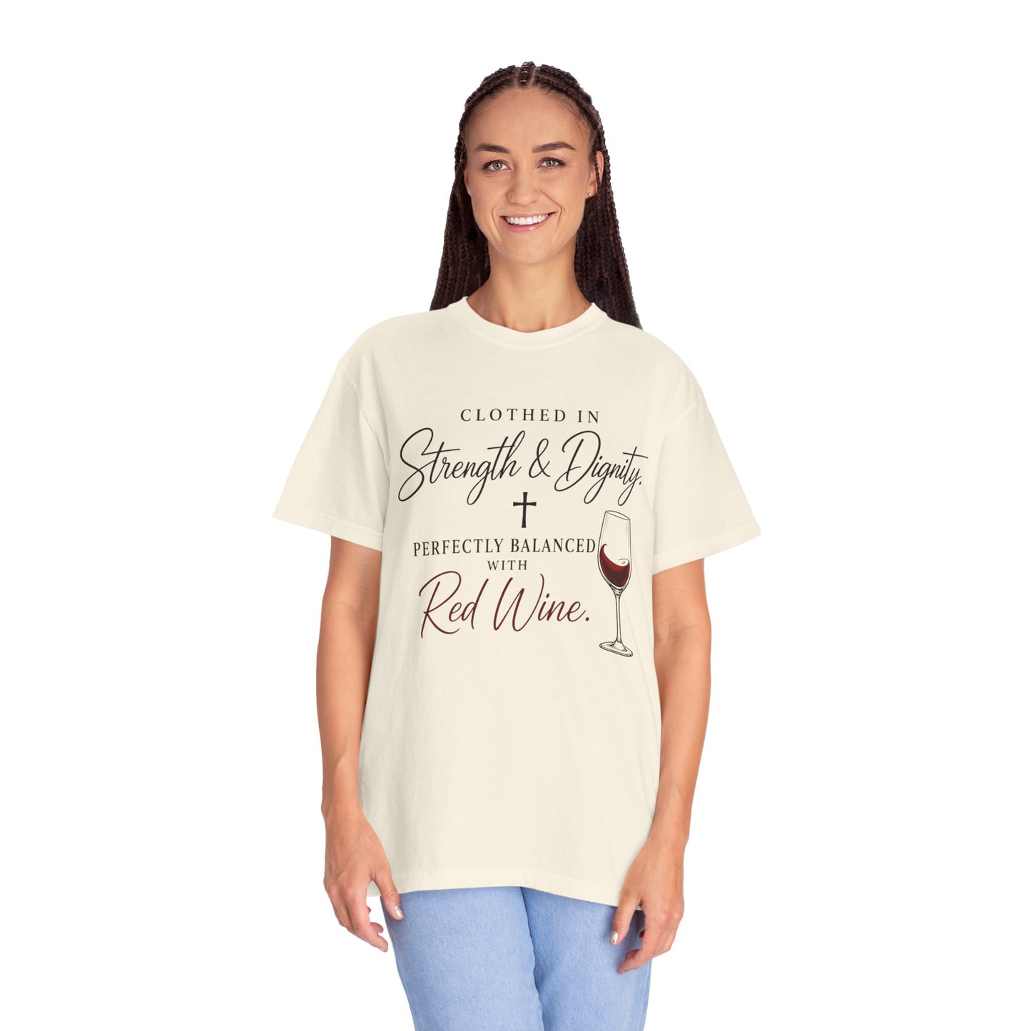 Strength & Dignity T-Shirt — "Clothed in Strength & Dignity, Perfectly Balanced with Red Wine"